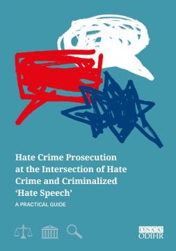 Hate Crime Prosecution at the Intersection of Hate Crime and Criminalized ‘Hate Speech’: a Practical Guide